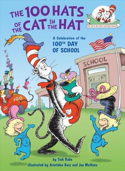 The 100 Hats of the Cat in the Hat a Celebration of the 100th Day of School (Library Binding)