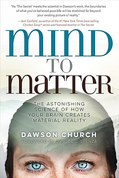 Mind to Matter: The Astonishing Science of How Your Brain Creates Material Reality (Paperback)