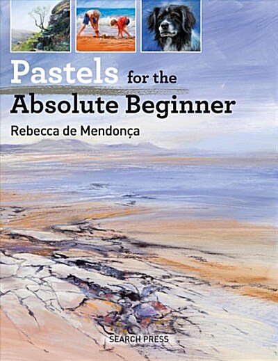 Pastels for the Absolute Beginner (Paperback)