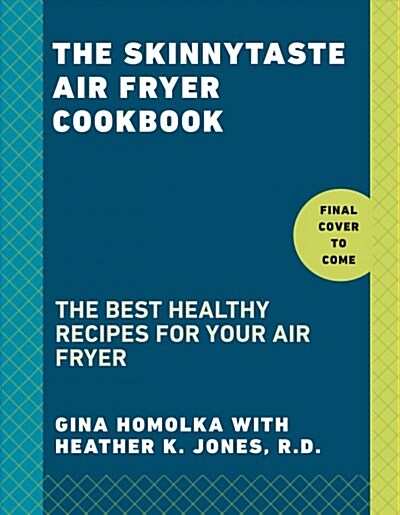 The Skinnytaste Air Fryer Cookbook: The 75 Best Healthy Recipes for Your Air Fryer (Hardcover)