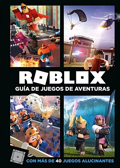 Roblox: Gu? de Juegos de Aventuras: Con M? de 40 Juegos Alucinantes = Roblox Top Adventure Games (Hardcover)