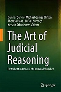 The Art of Judicial Reasoning: Festschrift in Honour of Carl Baudenbacher (Hardcover, 2019)