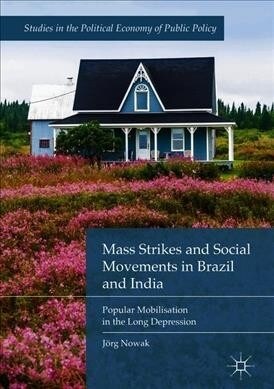Mass Strikes and Social Movements in Brazil and India: Popular Mobilisation in the Long Depression (Hardcover, 2019)