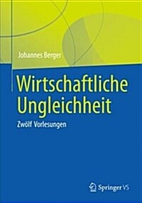 Wirtschaftliche Ungleichheit: Zw?f Vorlesungen (Hardcover, 1. Aufl. 2019)