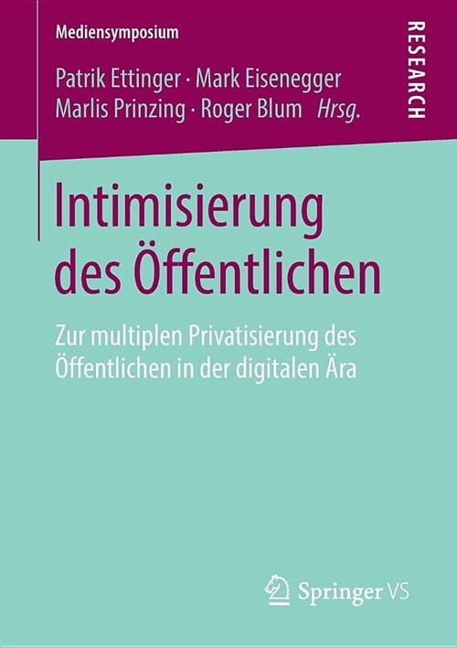 Intimisierung Des ?fentlichen: Zur Multiplen Privatisierung Des ?fentlichen in Der Digitalen 훣a (Paperback, 1. Aufl. 2019)