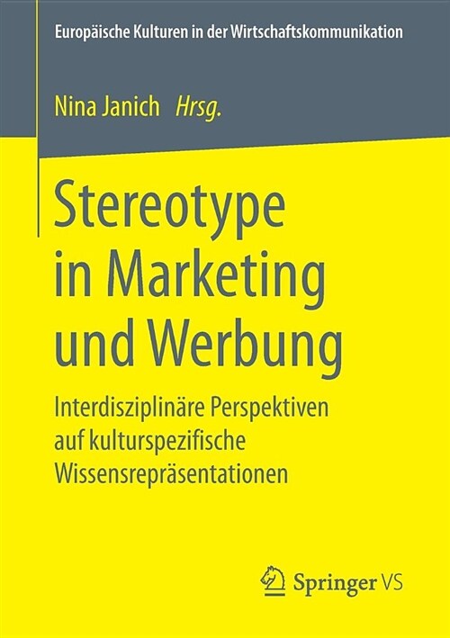 Stereotype in Marketing Und Werbung: Interdisziplin?e Perspektiven Auf Kulturspezifische Wissensrepr?entationen (Paperback, 1. Aufl. 2019)