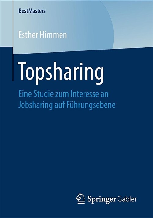 Topsharing: Eine Studie Zum Interesse an Jobsharing Auf F?rungsebene (Paperback, 1. Aufl. 2019)