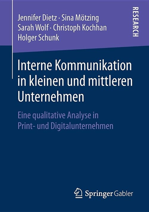 Interne Kommunikation in Kleinen Und Mittleren Unternehmen: Eine Qualitative Analyse in Print- Und Digitalunternehmen (Paperback, 1. Aufl. 2019)