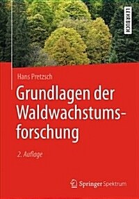 Grundlagen Der Waldwachstumsforschung (Paperback, 2, 2., Uberarb. Un)