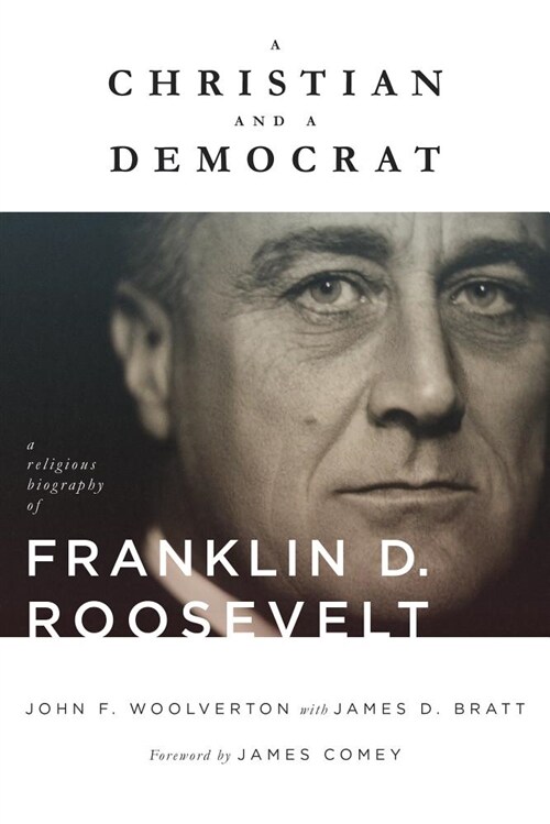 A Christian and a Democrat: A Religious Biography of Franklin D. Roosevelt (Hardcover)