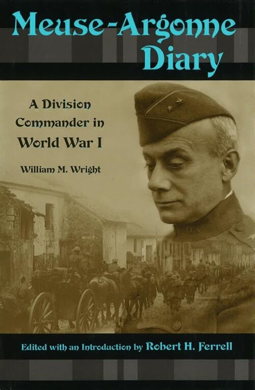 Meuse-Argonne Diary: A Division Commander in World War I Volume 1 (Paperback)