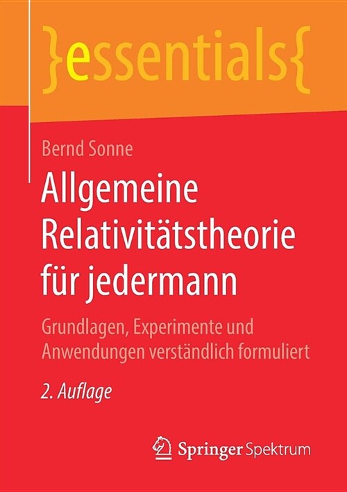 Allgemeine Relativit?stheorie F? Jedermann: Grundlagen, Experimente Und Anwendungen Verst?dlich Formuliert (Paperback, 2, 2., Uberarb. U.)