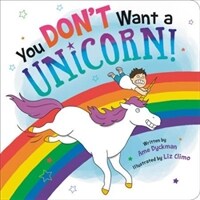 You Don't Want a Unicorn! (Board Books)