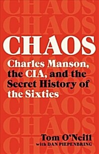 Chaos: Charles Manson, the Cia, and the Secret History of the Sixties (Hardcover)