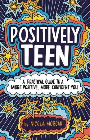 Positively Teen: A Practical Guide to a More Positive, More Confident You (Hardcover)