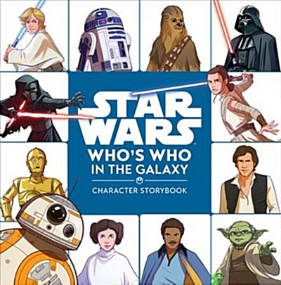 Star Wars Whos Who in the Galaxy: A Character Storybook (Hardcover)