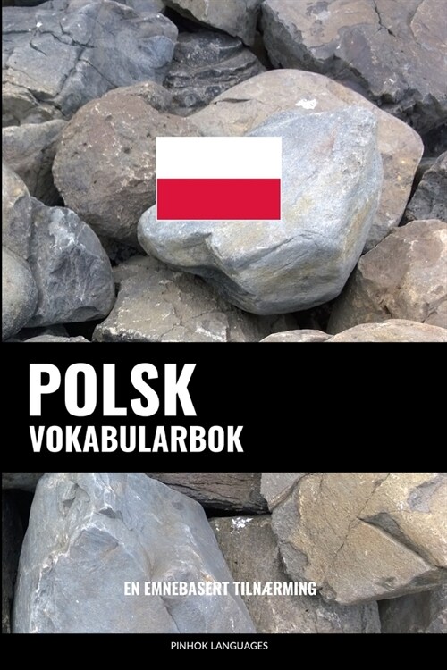 Polsk Vokabularbok: En Emnebasert Tiln?ming (Paperback)