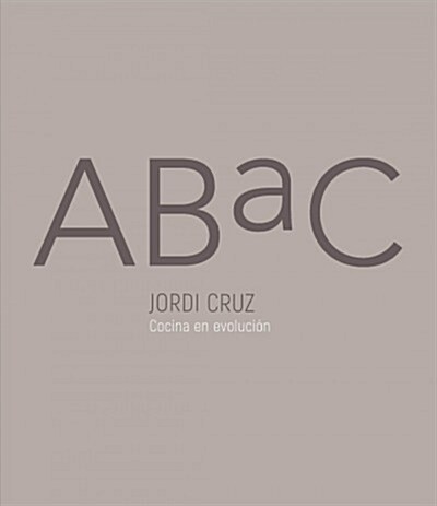 Abac. Cocina En Evoluci? / Abac. a Kitchen in Evolution (Hardcover)