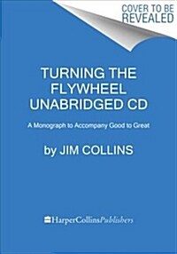 Turning the Flywheel CD: A Monograph to Accompany Good to Great (Audio CD)