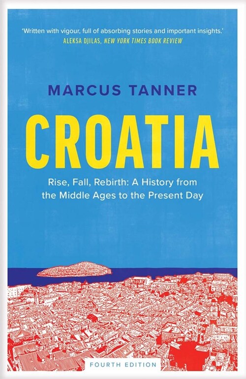 Croatia: A History from the Middle Ages to the Present Day (Paperback, 4)