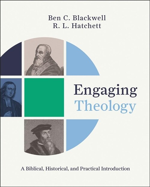 Engaging Theology: A Biblical, Historical, and Practical Introduction (Hardcover)