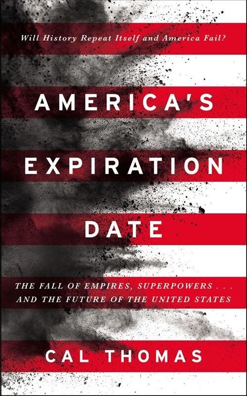 Americas Expiration Date: The Fall of Empires and Superpowers . . . and the Future of the United States (Hardcover)