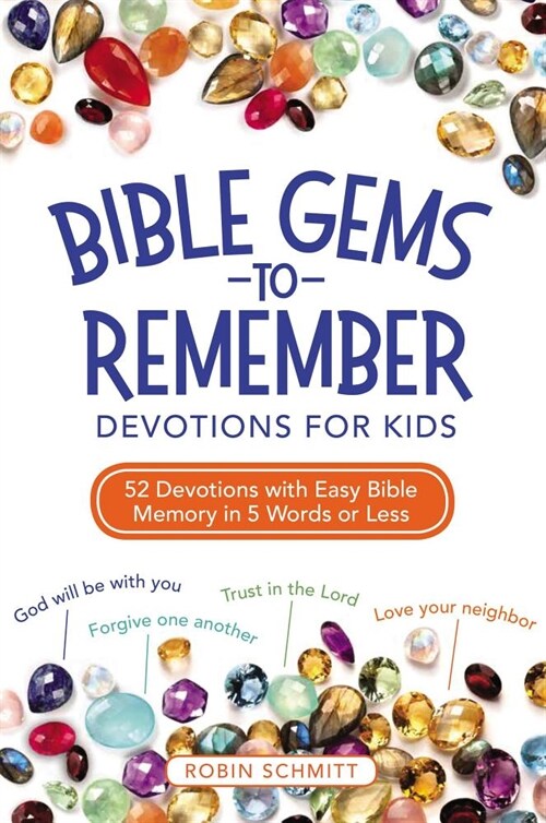 Bible Gems to Remember Devotions for Kids: 52 Devotions with Easy Bible Memory in 5 Words or Less (Paperback)