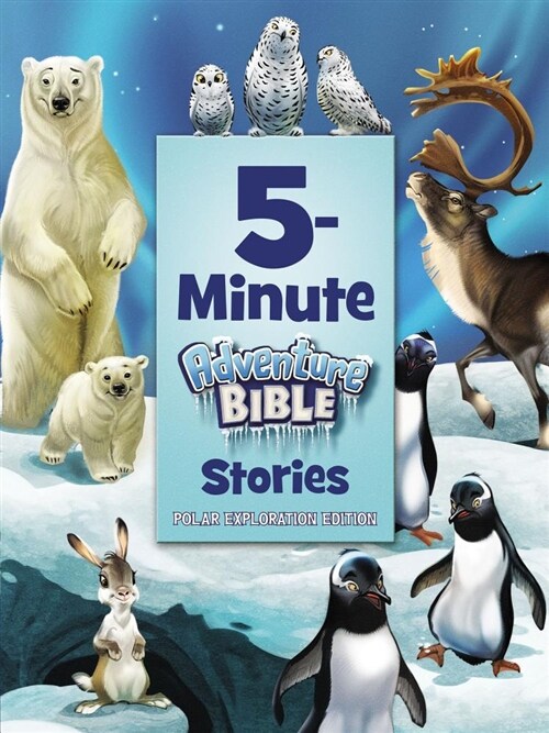 5-Minute Adventure Bible Stories (Hardcover, Polar Explorati)