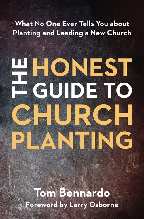 The Honest Guide to Church Planting: What No One Ever Tells You about Planting and Leading a New Church (Paperback)