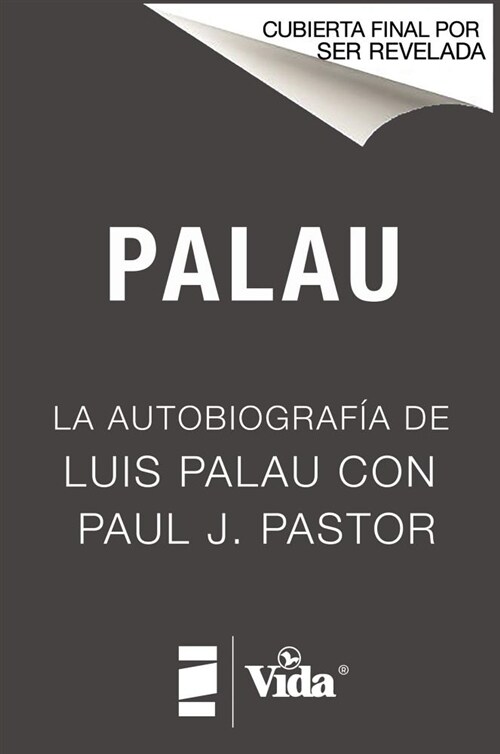Palau: La Autobiograf? de Luis Palau Con Paul J. Pastor (Paperback)