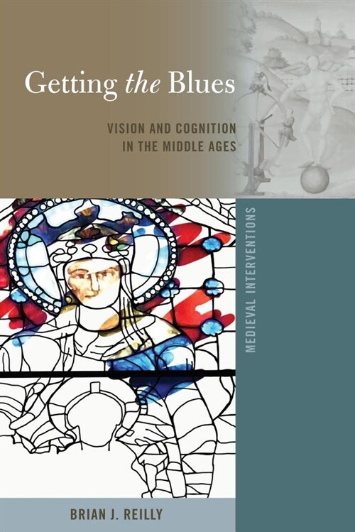 Getting the Blues: Vision and Cognition in the Middle Ages (Hardcover)