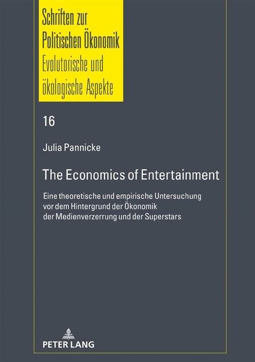 The Economics of Entertainment: Eine theoretische und empirische Untersuchung vor dem Hintergrund der Oekonomik der Medienverzerrung und der Superstar (Hardcover)