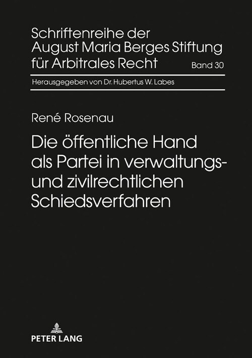 Die Oeffentliche Hand ALS Partei in Verwaltungs- Und Zivilrechtlichen Schiedsverfahren (Hardcover)