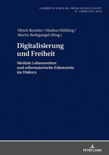 Digitalisierung Und Freiheit: Mediale Lebenswelten Und Reformatorische Erkenntnis Im Diskurs (Hardcover)