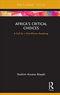 Africas Critical Choices : A Call for a Pan-African Roadmap (Hardcover)