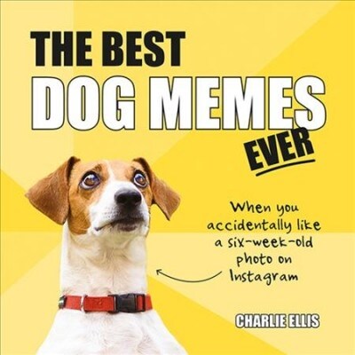 The Best Dog Memes Ever : The Funniest Relatable Memes as Told by Dogs (Hardcover)