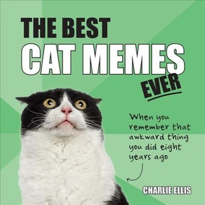 The Best Cat Memes Ever : The Funniest Relatable Memes as Told by Cats (Hardcover)