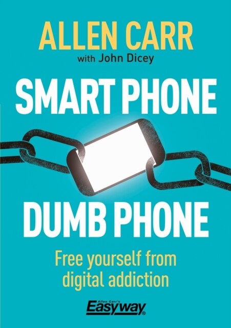 Smart Phone Dumb Phone : Free Yourself from Digital Addiction (Paperback)