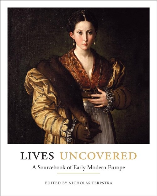 Lives Uncovered: A Sourcebook of Early Modern Europe (Paperback)