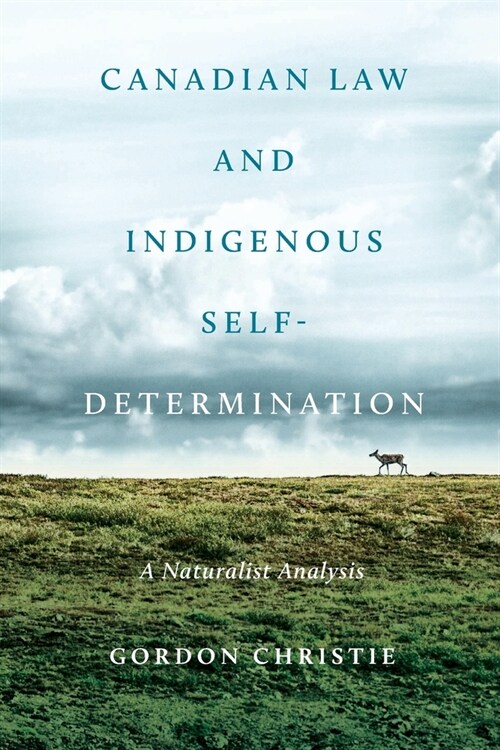 Canadian Law and Indigenous Self‐Determination: A Naturalist Analysis (Paperback)