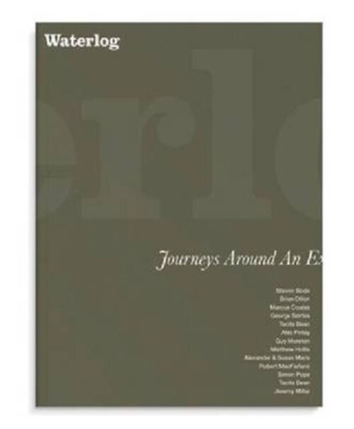 Waterlog: Journeys Around an Exhibition : Marcus Coates, Tacita Dean, Alec Finlay, Guy Moreton, Alexander and Susan Maris, Simon Pope (Paperback)