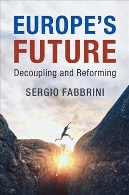 Europes Future : Decoupling and Reforming (Hardcover)
