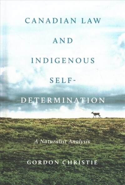 Canadian Law and Indigenous Self‐determination: A Naturalist Analysis (Hardcover)