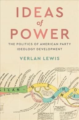 Ideas of Power : The Politics of American Party Ideology Development (Paperback)