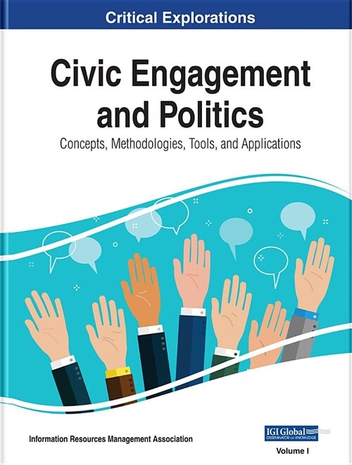 Civic Engagement and Politics: Concepts, Methodologies, Tools, and Applications, 3 Volume (Hardcover)