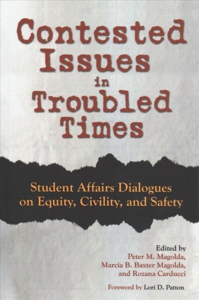 Contested Issues in Troubled Times: Student Affairs Dialogues on Equity, Civility, and Safety (Paperback)