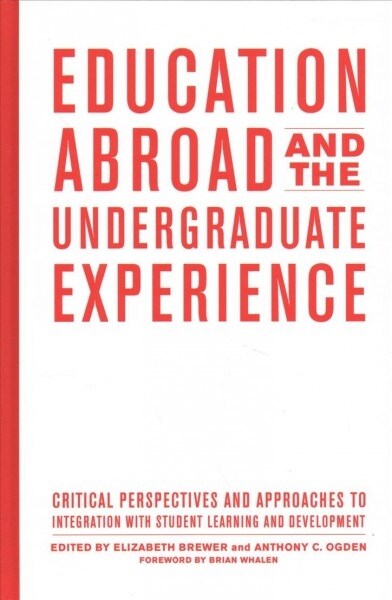 Education Abroad and the Undergraduate Experience: Critical Perspectives and Approaches to Integration with Student Learning and Development (Hardcover)