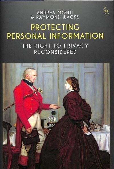 Protecting Personal Information : The Right to Privacy Reconsidered (Hardcover)