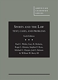 Sports and the Law : Text, Cases, and Problems (Hardcover, 6 Revised edition)