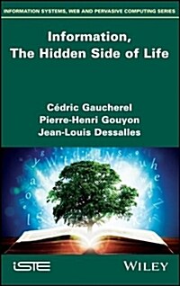 Information, the Hidden Side of Life (Hardcover)